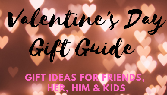 Valentines Day Gift Ideas (for her, him & kids)
